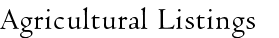 Agricultural Listings